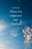 Downloadable inspirational quote-"Choose love, compassion and kindness"-cost 3.50 per download.