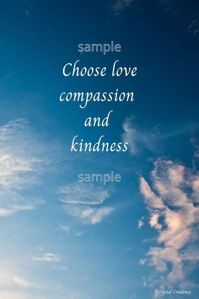 Downloadable inspirational quote-"Choose love, compassion and kindness"-cost 3.50 per download.