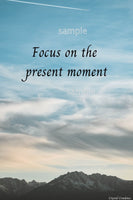 Downloadable inspirational quote-"Focus on the present moment"-cost $3.50 per download.