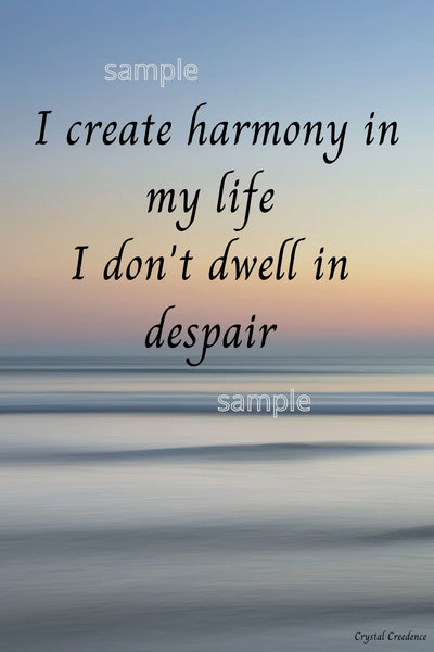Downloadable inspirational quote-"I create harmony in my life, I don't dwell in despair"-cost $3.50 per download. 