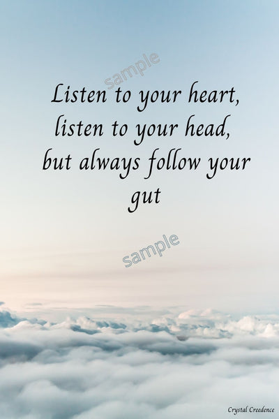 Downloadable inspirational quote-"Listen to your heart. listen to your head, but always follow your gut."-Cost 3.50 per download. 