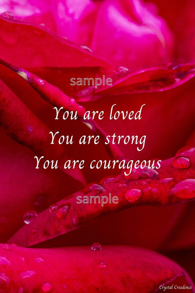 Downloadable inspirational quote-"You are loved, You are strong, You are courageous."-Cost 3.50 per download.