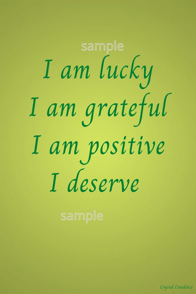 Downloadable inspirational quote-"I am lucky, I am grateful, I am positive, I deserve."-Cost $3.50 per download. 