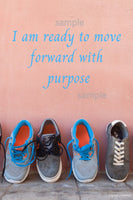 Downloadable inspirational quote-"I am ready to move forward with purpose."-Cost $3.50 per download.