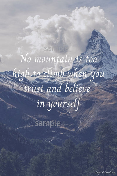 Downloadable inspirational quote-"No mountain is too high to climb when you trust and believe in yourself."-Cost $3.50 per download. 