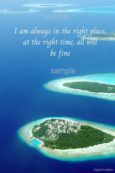 Downloadable inspirational quote-"I am always in the right place at the right time. all will be fine."-Cost $3.50 per download. 
