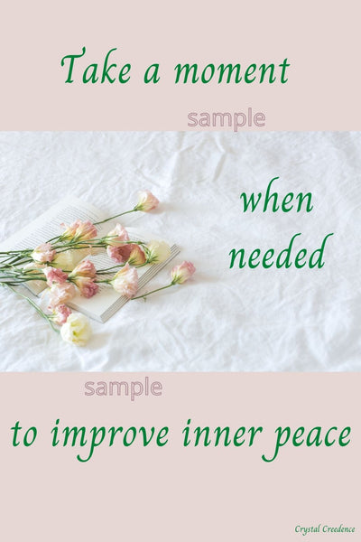 Downloadable inspirational quote-"Take a moment when needed to improve inner peace."-Cost 3.50 per download. 